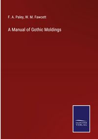 Produktbild: A Manual of Gothic Moldings