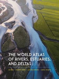 Produktbild: The World Atlas of Rivers, Estuaries, and Deltas