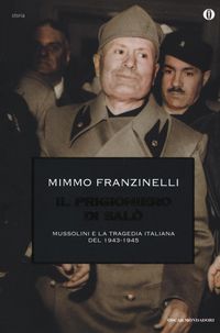Produktbild: Il prigioniero di Sal&ograve;. Mussolini e la tragedia italiana del 1943-1945