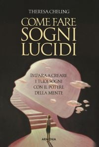 Produktbild: Come fare sogni lucidi. Impara a creare i tuoi sogni con il potere della mente
