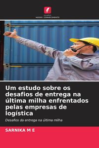 Produktbild: Um estudo sobre os desafios de entrega na &uacute;ltima milha enfrentados pelas empresas de log&iacute;stica