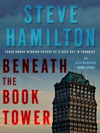 Bild vom Artikel Beneath the Book Tower vom Autor Steve Hamilton
