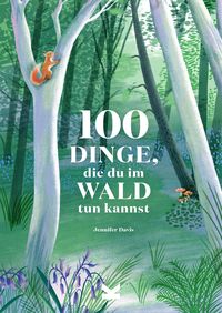 Produktbild: 100 Dinge, die du im Wald tun kannst