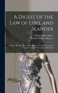 Produktbild: A Digest of the law of Libel and Slander; With the Evidence, Procedure, and Practice, Both in Civil and Criminal Cases, and Precedents of Pleadings