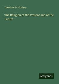 Produktbild: The Religion of the Present and of the Future
