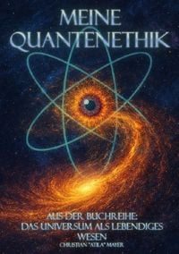 Produktbild: Das Universum als lebendiges Wesen / Meine Quantenethik