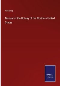 Produktbild: Manual of the Botany of the Northern United States