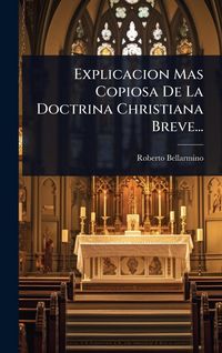 Produktbild: Explicacion Mas Copiosa De La Doctrina Christiana Breve...