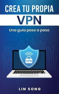 Produktbild: Crea tu propia VPN: Una gu&iacute;a paso a paso