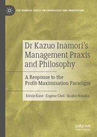 Produktbild: Dr Kazuo Inamori&rsquo;s Management Praxis and Philosophy