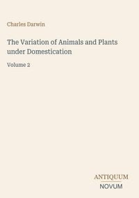 Produktbild: The Variation of Animals and Plants under Domestication