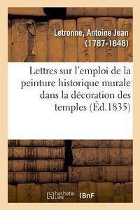 Produktbild: Lettres d'Un Antiquaire &Agrave; Un Artiste Sur l'Emploi de la Peinture Historique Murale