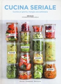 Produktbild: Cucina seriale. Cucina un giorno, mangia una settimana