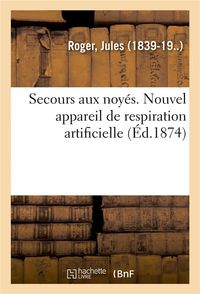 Produktbild: Secours Aux Noy&eacute;s. Nouvel Appareil de Respiration Artificielle