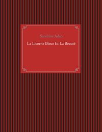 Produktbild: La Licorne Bleue Et La Beaut&eacute;