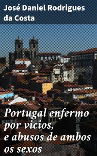 Produktbild: Portugal enfermo por vicios, e abusos de ambos os sexos