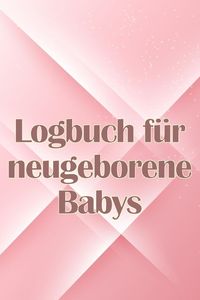 Bild vom Artikel Logbuch für neugeborene Babys vom Autor Carl Wagenknecht