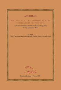 Produktbild: Archilet. Per uno studio delle corrispondenze letterarie di et&agrave; moderna. Atti del seminario internazionale (Bergamo, 11-12 dicembre 2014)