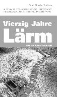 Produktbild: Vierzig Jahre L&auml;rm