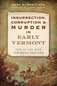 Produktbild: Insurrection, Corruption & Murder in Early Vermont