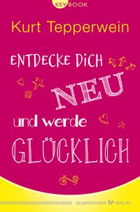 Produktbild: Entdecke dich neu und werde gl&uuml;cklich