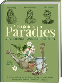 Bild vom Artikel Mein grünes Paradies – Drei Frauen und ihre Gärten vom Autor Anja Amlang