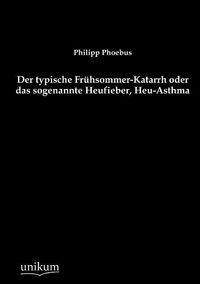 Produktbild: Phoebus, P: Der typische Fr&uuml;hsommer-Katarrh oder das sogenan