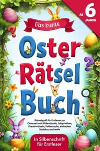 Produktbild: Das bunte Oster-R&auml;tselbuch f&uuml;r Erstleser R&auml;tselspa&szlig; zur Osterzeit