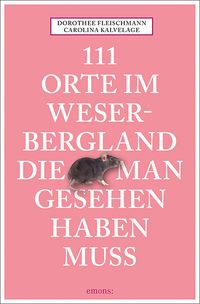 Bild vom Artikel 111 Orte im Weserbergland, die man gesehen haben muss vom Autor Dorothee Fleischmann