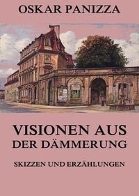 Produktbild: Visionen aus der D&auml;mmerung - Skizzen und Erz&auml;hlungen