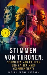 Produktbild: Stimmen von Thronen: Schriften von Kaisern und Kaiserinnen (Kommentiert)