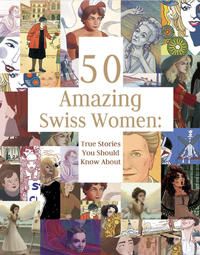 Bild vom Artikel 50 Amazing Swiss Women vom Autor Laurie Theurer