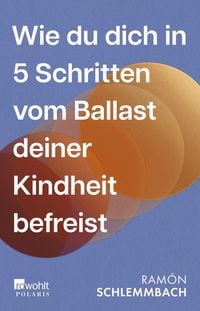 Produktbild: Wie du dich in 5 Schritten vom Ballast deiner Kindheit befreist