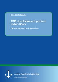 Produktbild: CFD simulations of particle laden flows: Particle transport and separation