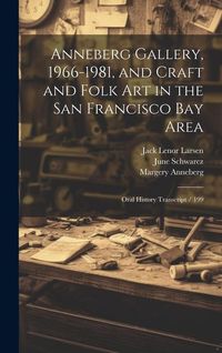 Produktbild: Anneberg Gallery, 1966-1981, and Craft and Folk art in the San Francisco Bay Area