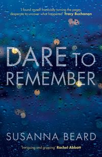 Produktbild: Dare to Remember: 'Intriguing and gripping', a psychological thriller that will bring you to the edge of your seat...