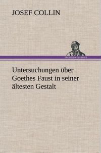 Produktbild: Untersuchungen &uuml;ber Goethes Faust in seiner &auml;ltesten Gestalt