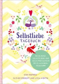 Produktbild: Selbstliebe-Tagebuch | Resilienz, Selbstliebe und Selbstreflexion im 12-Wochen-Programm | &Uuml;bungsbuch f&uuml;r 12 Wochen | Ritual f&uuml;r morgens und abends mit 12 Wochenaufgaben