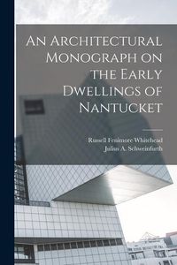 Produktbild: An Architectural Monograph on the Early Dwellings of Nantucket