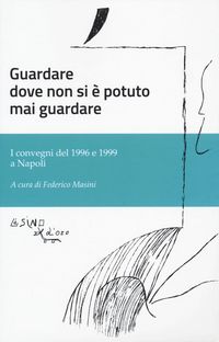 Produktbild: Guardare dove non si &egrave; potuto mai guardare. I convegni del 1996 e 1999 a Napoli