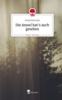 Produktbild: Die Amsel hat's auch gesehen. Life is a Story - story.one