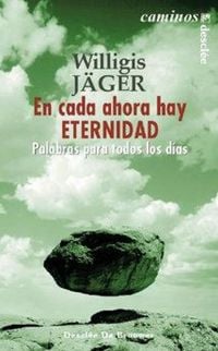 Produktbild: En cada ahora hay eternidad : palabras para todos los días