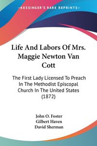 Produktbild: Foster, J: Life And Labors Of Mrs. Maggie Newton Van Cott