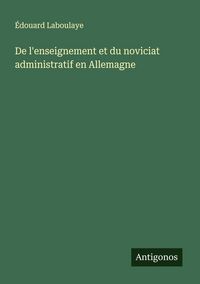 Produktbild: De l'enseignement et du noviciat administratif en Allemagne