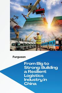 Produktbild: From Big to Strong: Building a Resilient Logistics Industry in China