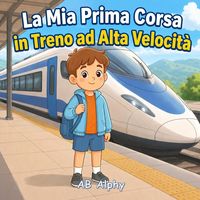 Produktbild: La Mia Prima Corsa in Treno ad Alta Velocit&agrave;