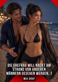 Produktbild: Die Ehefrau will nackt am Strand von anderen M&auml;nnern gesehen werden. 1