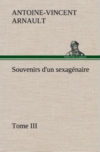 Produktbild: Souvenirs d'un sexag&eacute;naire, Tome III