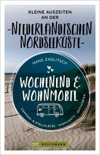 Produktbild: Wochenend & Wohnmobil Kleine Auszeiten an der Niederl&auml;ndischen Nordseek&uuml;ste