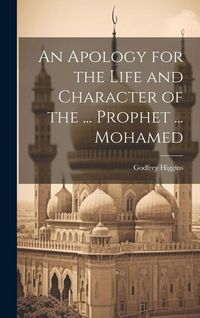 Produktbild: An Apology for the Life and Character of the ... Prophet ... Mohamed